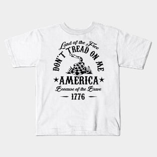 Land Of The Free DON'T TREAD ON ME AMERICA Because Of The Brave 1776 Kids T-Shirt